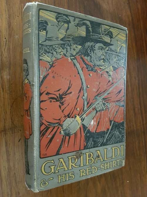 Garibaldi and His Red-Shirts - By F.J. Snell