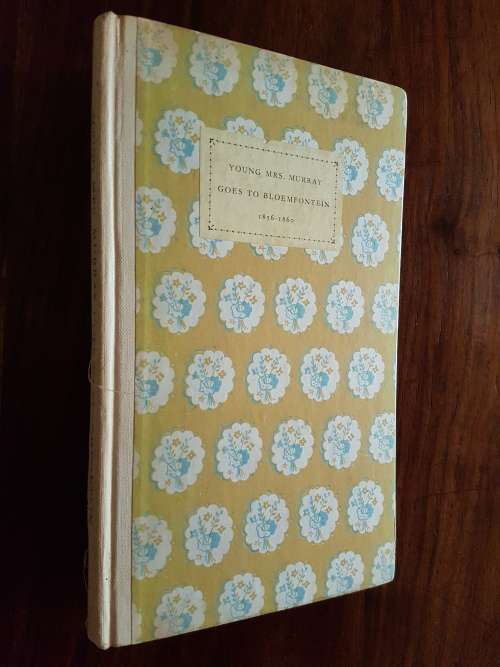 Young Mrs Murray Goes To Bloemfontein 1856-1860 - Letters Edited By Joyce Murray
