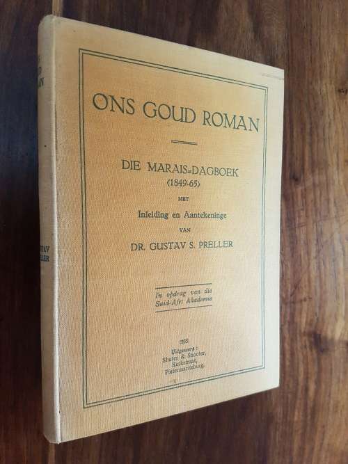 Ons Goud Roman Die Marais Dagboek (1849-65) Met Inleiding En Aantekeninge Van Dr. Gustav S. Preller