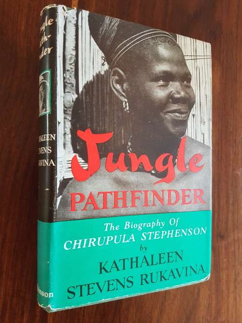 Jungle Pathfinder The Biography Of Chirupula Stephenson - By Kathleen Stevens Rukavina