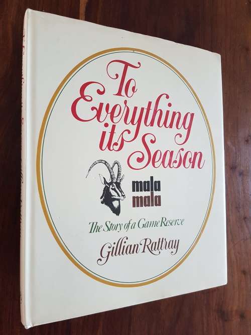 To Everything Its Season Mala Mala The Story Of  A Game Reserve - By Gillian Rattray