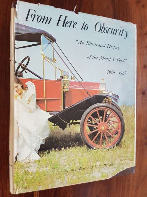 From Here To Obscurity An Illustrated History Of The Model T Ford 1909 - 1927