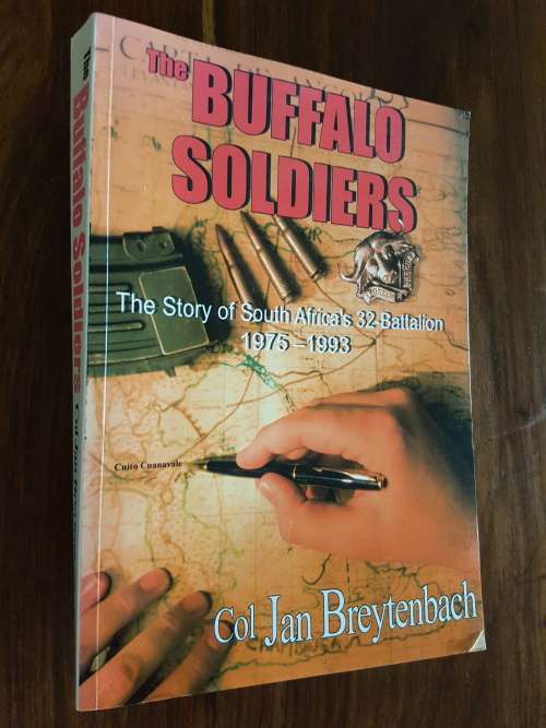 The Buffalo Soldiers The Story Of South Africa's 32 Battalion 1975-1993 - By Col. Jan Breytenbach