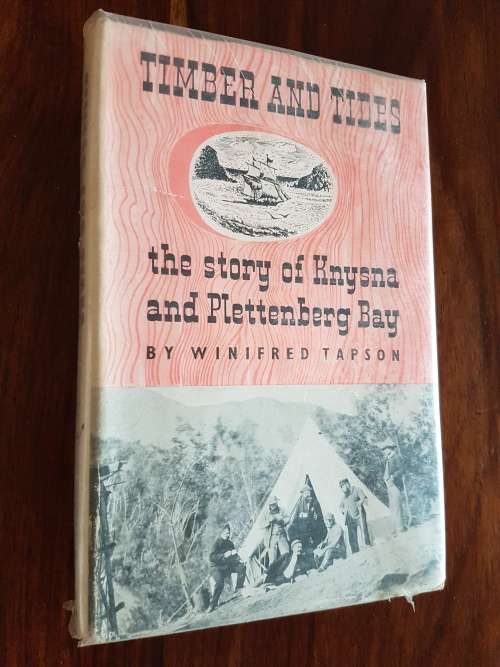 Timber And Tides The Story of Knysna And Plettenberg Bay - By Winifred Tapson