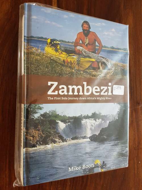 Zambezi The First Solo Down Africa`s Mighty River - By Mike Boon
