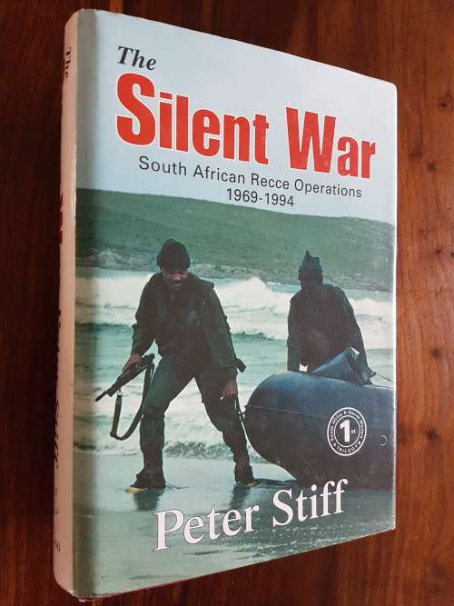 The Silent War - South African Recce Operations 1969-1994 - By Peter Stiff