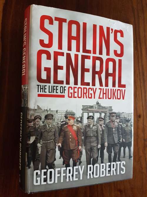 Stalin`s General - The Life Of Georgy Zhukov - By Geoffrey Roberts