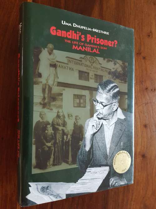Gandhi`s Prisoner The Life Of Gandhi`s Son Manilal - By Uma Dhupelia-Mesthrie