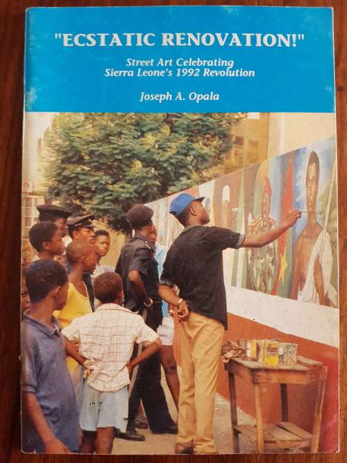 `Ecstatic Renovation!` Street Art Celebrating Sierra Leone`s 1992 Revolution - Joseph A. Opala
