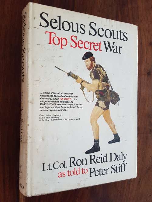Selous Scouts Top Secret War - By Lt. Col. Ron Reid Daly As Told To Peter Stiff