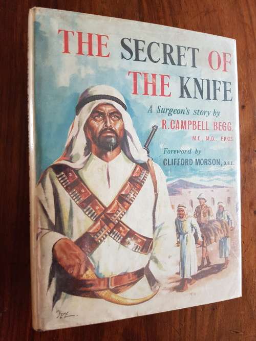 The Secret Of The Knife - A Surgeon`s Story - By R. Campbell Begg - Signed Copy