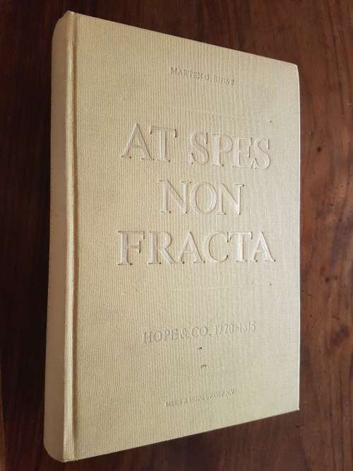 At Spes Non Fracta Hope and Co. 1770-1815 - Merchant Bankers and Diplomats At Work - Marten G. Buist
