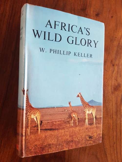 Africa`s Wild Glory - By W. Phillip Keller
