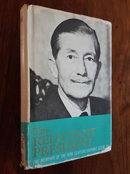 The Reluctant President - The Memoirs Of The Hon. Clifford Dupont, GCLM,, ID.