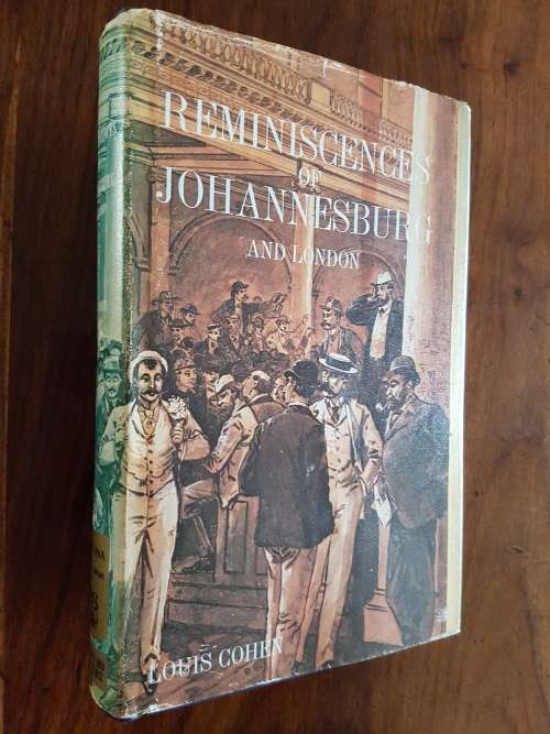 Reminiscences Of Johannesburg And London - By Louis Cohen