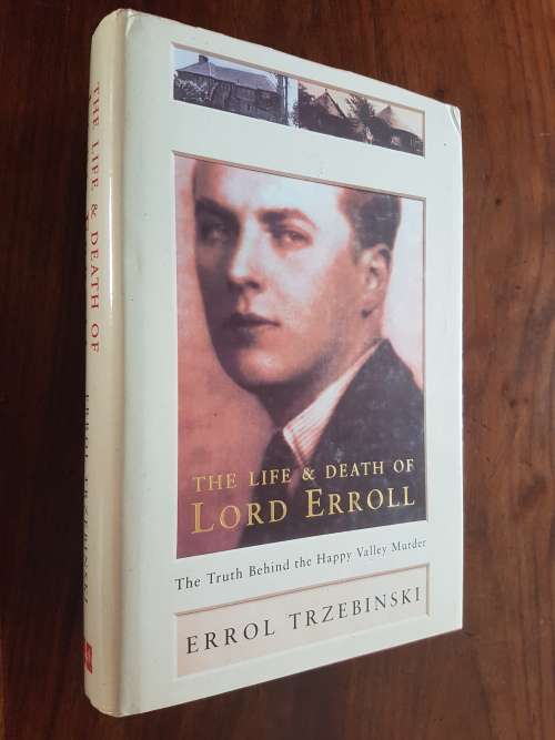 The Life And Death Of Lord Erroll - The Truth Behind The Happy Valley Murder - By Errol Trzebinski