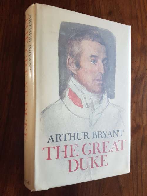 The Great Duke Or The Invincible General - By Arthur Bryant