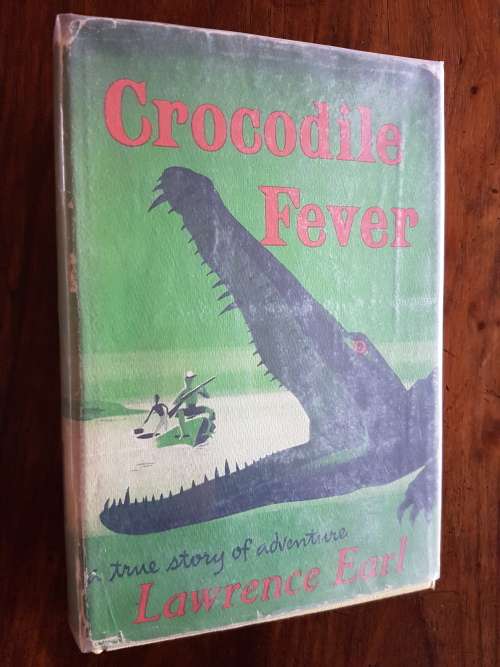 Crocodile Fever - A True Story Of Adventure - By Lawrence Earl
