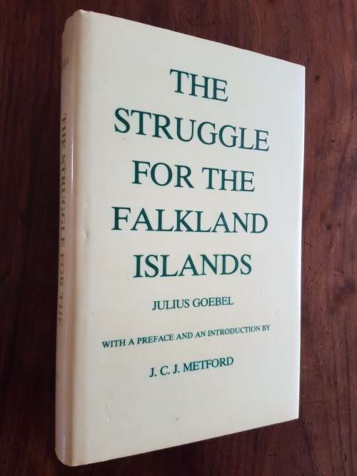 The Struggle For The Falkland Islands -  A Study In Legal And Diplomatic History - Julius Goebel