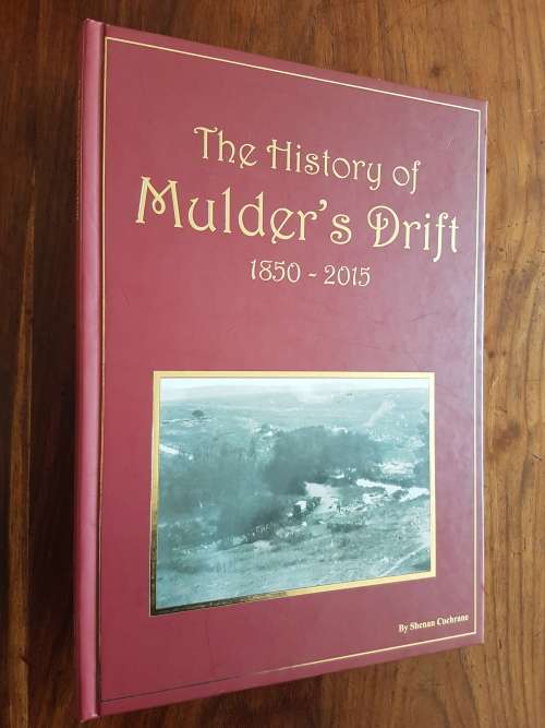 The History Of Mulder`s Drift 1850 - 2015 - By Shenan Cochrane