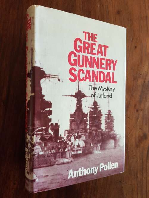 The Great Gunnery Scandal - The Mystery Of Jutland - By Anthony Pollen