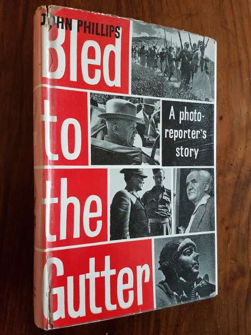 Bled To The Gutter - A Photo Reporter`s Story - John Phillips