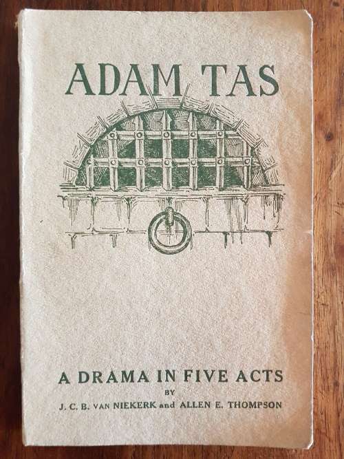 Adam Tas - A Drama In Five Acts - By J.C.B. Van Niekerk And Allen E. Thompson