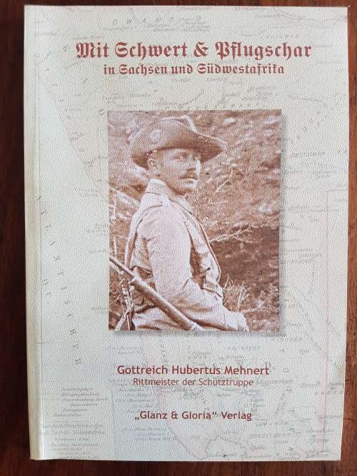 Mit Schwert and Pflugschar in Sachsen und Sudwestafrika - Gottreich Hubertus Mehnert