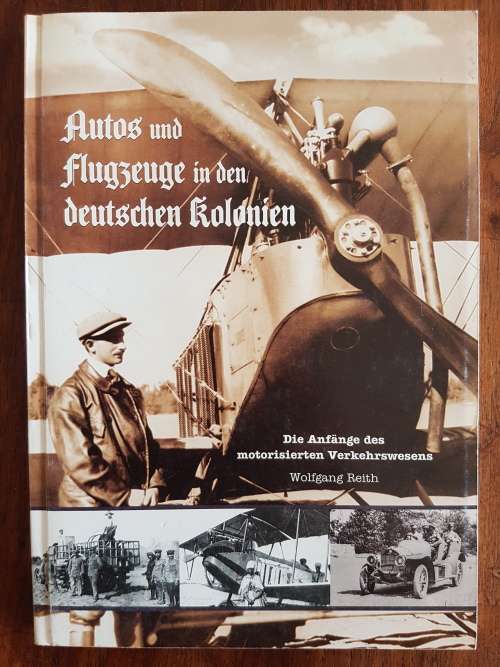 Autos und Flugzeuge in den deutschen Kolonien - Wolfgang Reith