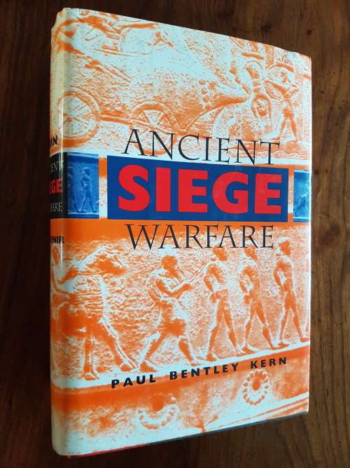 Ancient Siege Warfare - By Paul Bentley Kern