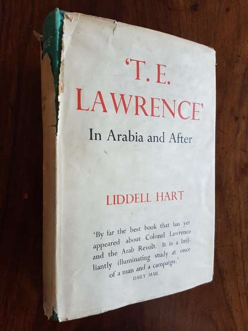 `T.E. Lawrence` - In Arabia And After - Basil Liddell Hart
