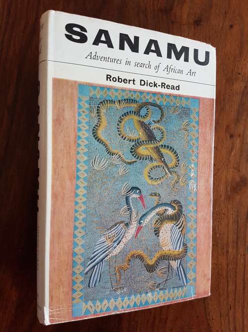 Sanamu - Adventures In Search Of African Art - Robert Dick-Read