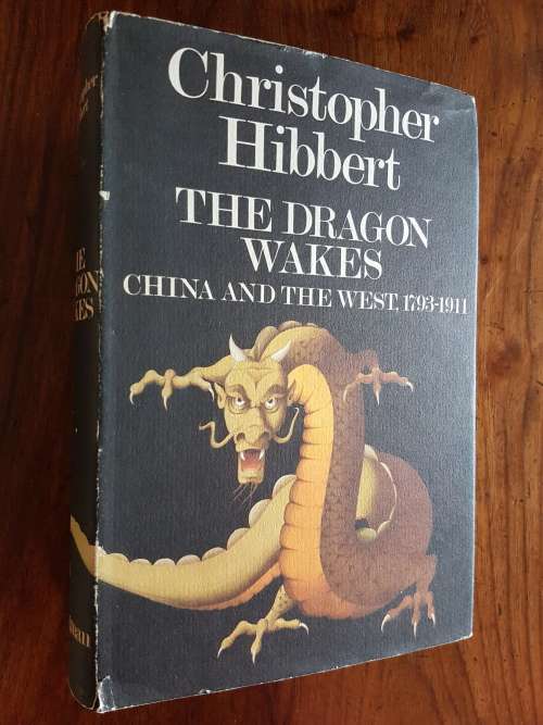 The Dragon Awakes - China And The West, 1793-1911 - By Christopher Hibbert