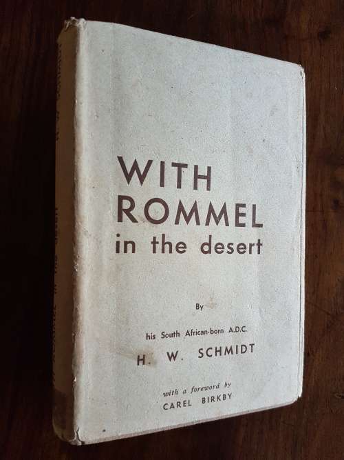 With Rommel In The Desert - By His South African-born A.D.C. H.W. Schmidt - Foreword By Carel Birkby