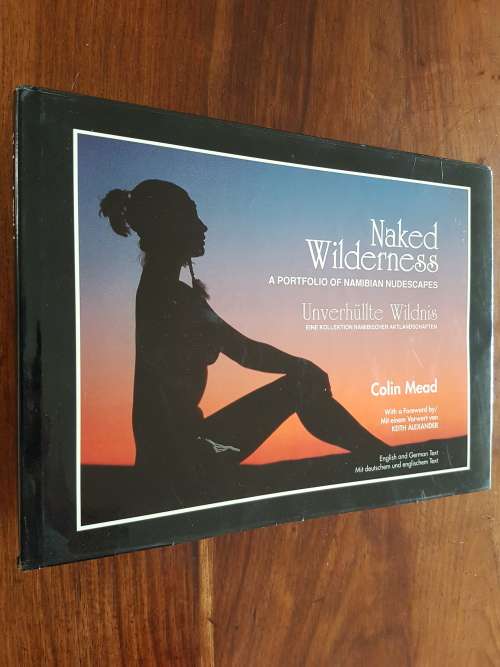 Unverhüllte Wildnis - Eine Kollektion Namibischer Aktlandschaften - Colin Mead - Signed