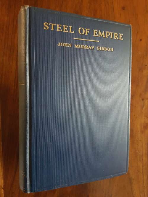 Steel of Empire - The Romantic History of the Canadian Pacific, the Northwest Passage of Today