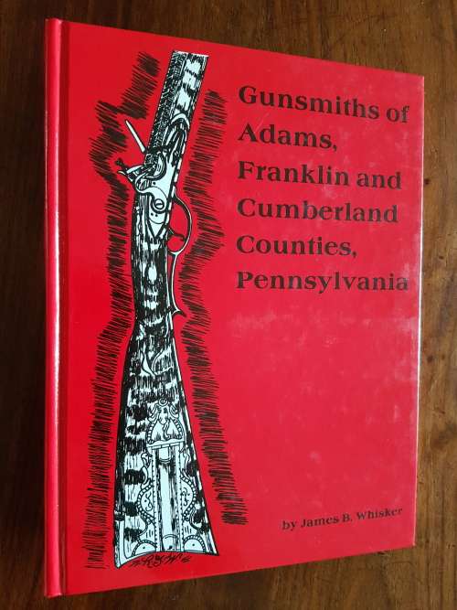 Gunsmiths of Adams, Franklin and Cumberland Counties, Pennsylvania - James B. Whisker