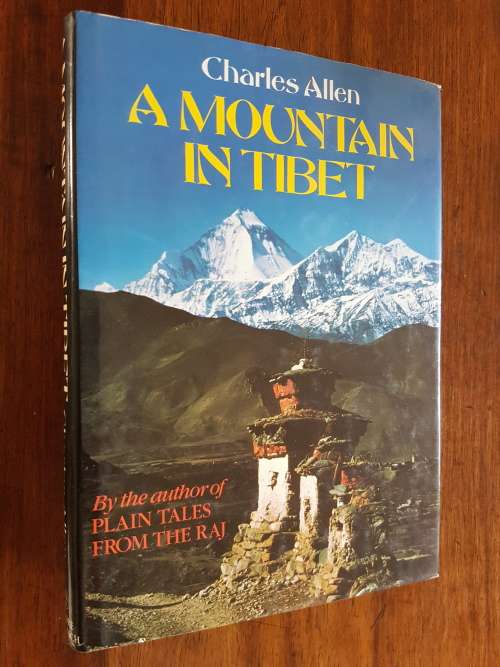A Mountain in Tibet - Search for Mt. Kailas and Sources of the Great Rivers of India - Charles Allen