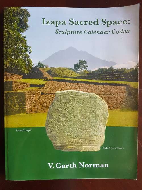 Izapa Sacred Space: Sculpture Calendar Codex - V. Garth Norman
