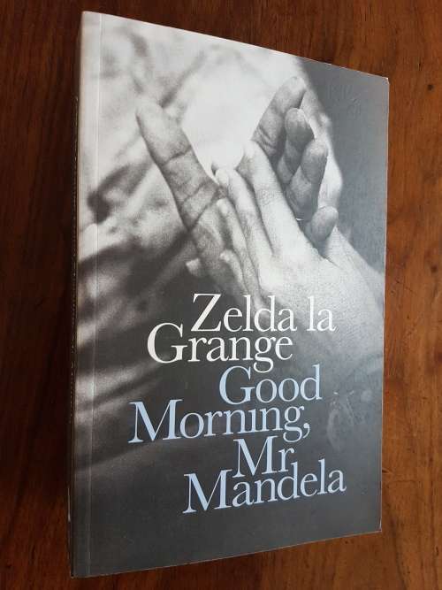 Signed Copy - Good Morning Mr. Mandela - Zelda la Grange