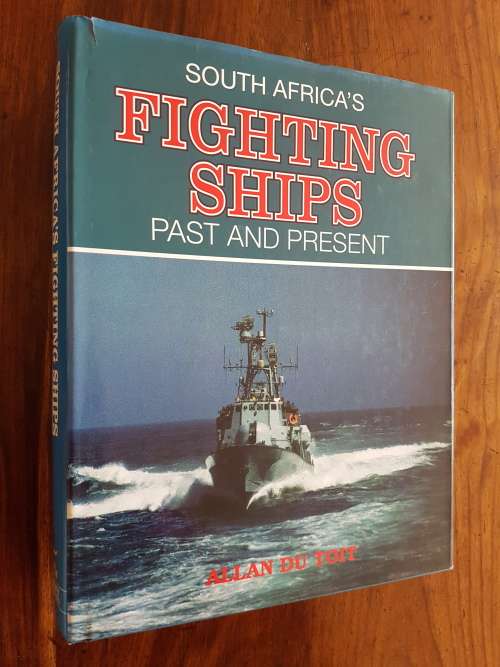 South Africa`s Fighting Ships Past and Present - Allan Du Toit