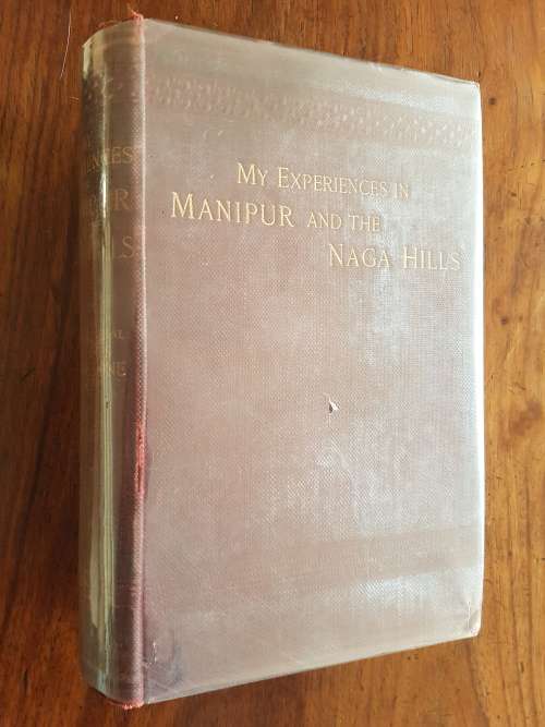 My Experiences in Manipur and the Naga Hills - Major-General Sir James Johnstone