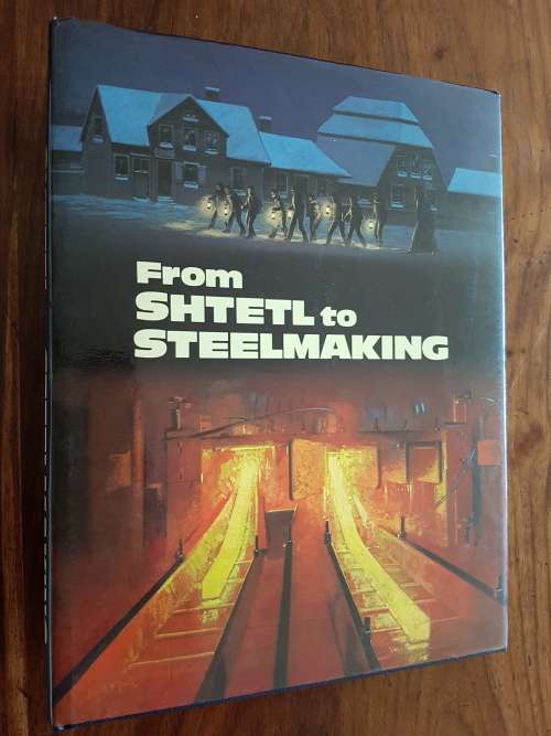 From Shtetl to Steelmaking - Mendel Kaplan with Soloman Kaplan and Marian Robertson