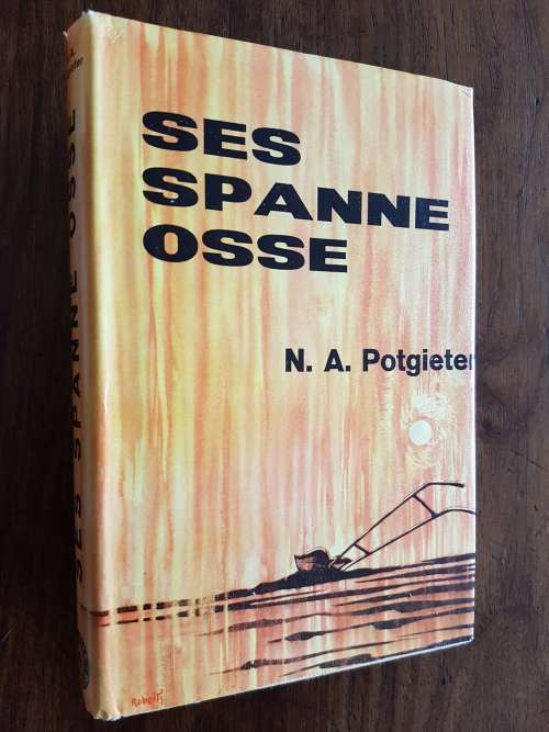 Ses Spanne Osse - N.A. Potgieter