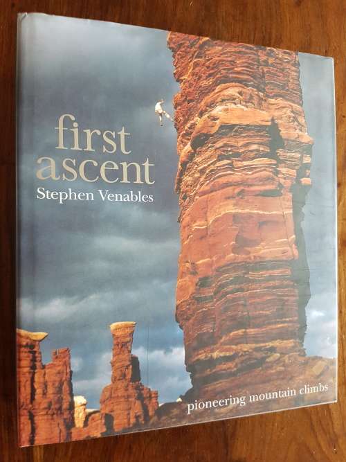 First Ascent - Pioneering Mountain Climbs - Stephen Venables