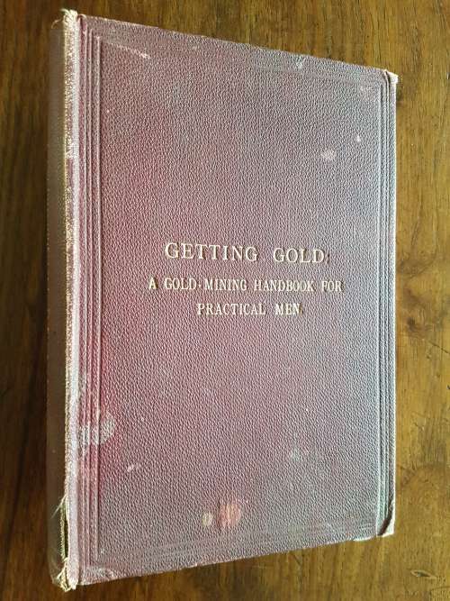 Getting Gold - A Gold Mining Handbook for Practical Men - J.C.F. Johnson F.G.S.