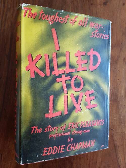 I Killed to Live - The Story of Eric Pleasants as told to Eddie Chapman