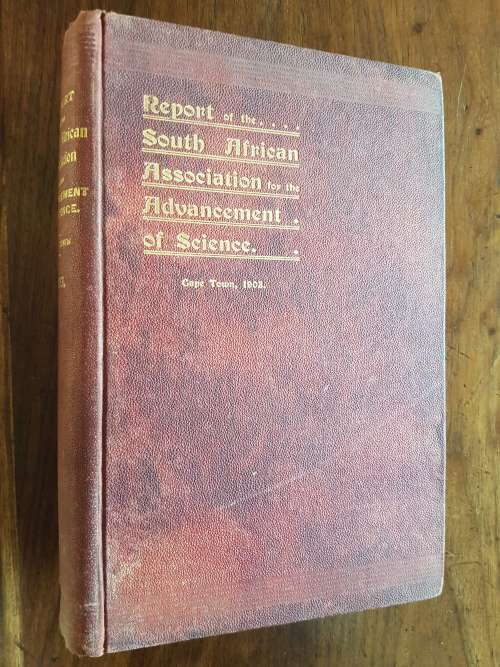 Report of the South African Association for the Advancement of Science First Meeting Cape Town 1903