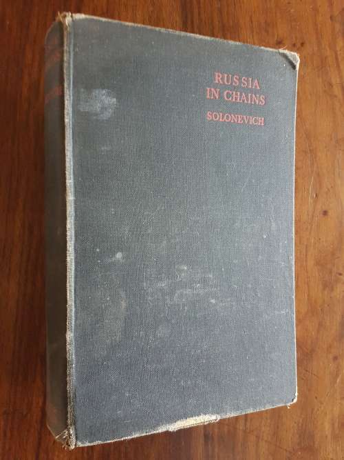 Russia in Chains - A Record of Unspeakable Suffering - By Ivan Solonevich