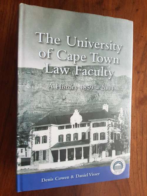 The University of Cape Town Law Faculty - A History 1859-2004 - Denis Cowen and Daniel Visser